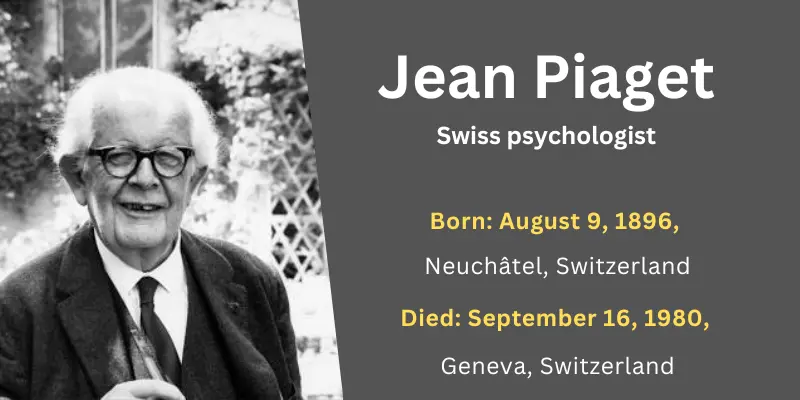 Swiss psychologist Jean Piaget