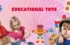 Educational Toys Are Best For Your Child’s Growth and Learning